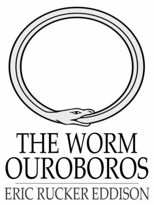 Title details for The Worm Ouroboros by Eric Rucker Eddison - Available